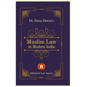 Allahabad Law Agency's Muslim Law in Modern India by Dr. Paras Diwan 